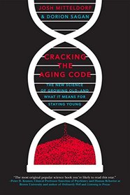 Cracking the Aging Code: The New Science of Growing Old-And What It Means for Staying Young