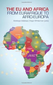 The Eu and Africa: From Eurafrique to Afro-Europa. Edited by Adekeye Adebajo and Kaye Whiteman