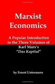 Marxist Economics: A Popular Introduction to the Three Volumes of Karl Marx's Das Kapital