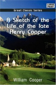 A Sketch of the Life of the late Henry Cooper