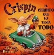 Crispin, El Cerdito Que Lo Tenia Todo/ Crispin, the Pig That Had It All (Spanish Edition)