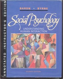 Social Psychology: Understanding Human Interaction (Annotated Instructor's Edition)