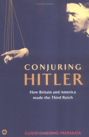 Conjuring Hitler: How Britain And America Made the Third Reich