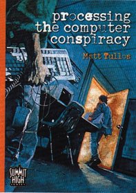 Processing the Computer Conspiracy (Summit High, Bk 2)