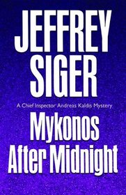 Mykonos After Midnight: A Chief Inspector Kaldis Mystery (Inspector Kaldis Series)