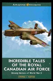 Incredible Tales of the Royal Canadian Air Force (Amazing Stories)