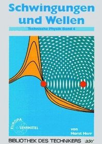 Technische Physik, 5 Bde., Bd.4, Schwingungen und Wellen