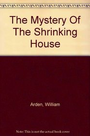 Mystery of the Shrinking House (Alfred Hitchcock Books)