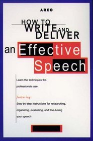 Arco How to Write and Deliver an Effective Speech (Arco's How to Series)