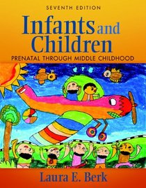 Infants and Children: Prenatal Through Middle Childhood (7th Edition)