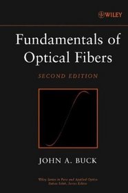 Fundamentals of Optical Fibers (Wiley Series in Pure and Applied Optics)