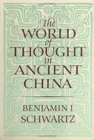 The World of Thought in Ancient China (Belknap Press)
