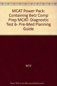 MCAT Power Pack: Containing Betz Comp Prep MCAT, Diagnostic Test 6, Pre-Med Planning Guide