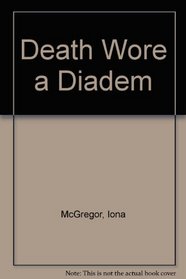 Death Wore a Diadem