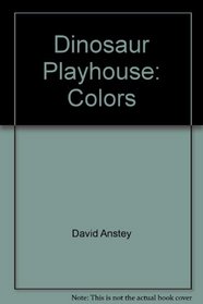 A First Book of Colors (Dinosaur Playhouse)