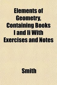 Elements of Geometry, Containing Books I and Ii With Exercises and Notes