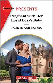 Pregnant with Her Royal Boss's Baby (Three Ruthless Kings, Bk 3) (Harlequin Presents, No 4138) (Larger Print)
