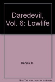 Daredevil, Vol 6: Lowlife
