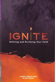 Ignite Refining and Purifying Your Faith