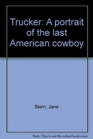 Trucker: A portrait of the last American cowboy