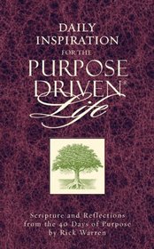 Daily Inspiration for the Purpose-Driven Life: Scriptures and Reflections From the 40 Days of Purpose