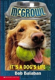 It's a Dog's Life (McGrowl, Bk 2)