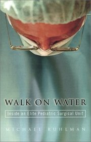 Walk on Water: Inside an Elite Pediatric Surgical Unit