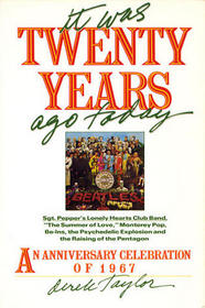 It Was Twenty Years Ago Today: An Anniversary Celebration of 1967