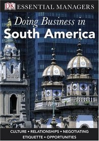 Doing Business In South America (DK Essential Managers)