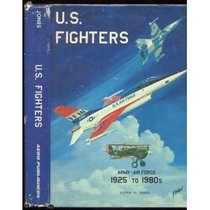 U.S. Fighters: Army - Air Force 1925 to 1980s