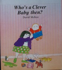 Who's a Clever Baby Then?