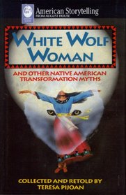 White Wolf Woman: Native American Transformation Myths