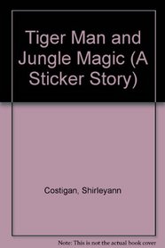 Tiger Man and Jungle Magic (A Sticker Story)