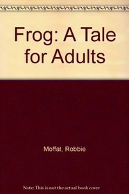 Frog: A Tale for Adults