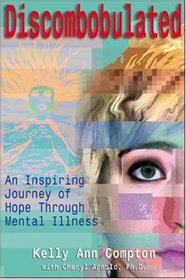 Discombobulated: An Inspiring Journey of Hope Through Mental Illness