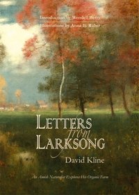 Letters from Larksong: An Amish Naturalist Explores His Organic Farm