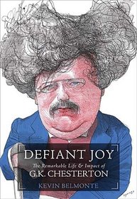 Defiant Joy: The Remarkable Life & Impact of G. K. Chesterton