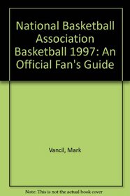 National Basketball Association Basketball: An Official Fan's Guide