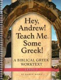 Hey, Andrew! Teach Me Some Greek! - Level One Workbook