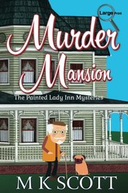 Murder Mansion: A Cozy Mystery with Recipes (The Painted Lady Inn Mysteries) (Volume 1)