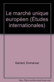 Le marche unique europeen (Etudes internationales) (French Edition)