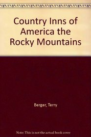 Country Inns of America the Rocky Mountains (Country inns of America)
