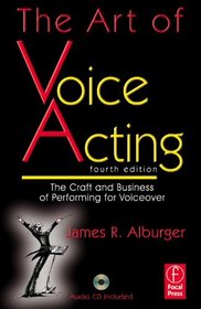 The Art of Voice Acting, Fourth Edition: The Craft and Business of Performing Voiceover