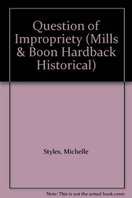 A Question of Impropriety. Michelle Styles (Historical Romance)