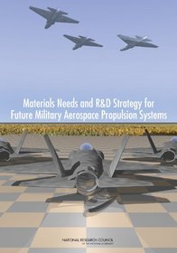Materials Needs and Research and Development Strategy for Future Military Aerospace Propulsion Systems