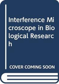 Interference Microscope in Biological Research