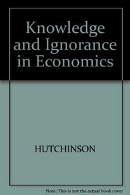 Knowledge and Ignorance in Economics