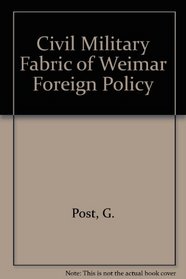 The civil-military fabric of Weimar foreign policy