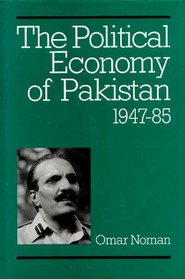 The Political Economy Of Pakistan 1947-85