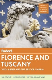 Fodor's Florence and Tuscany: with Assisi and the Best of Umbria (Full-color Travel Guide)